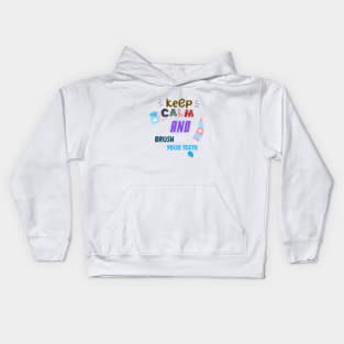 Keep Calm And brush your teeth Kids Hoodie